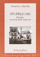 Spubblicari. Brindisi: le parole della memoria di Domenico Altavilla edito da Schena Editore