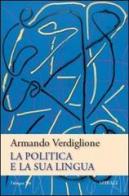 La politica e la sua lingua di Armando Verdiglione edito da Spirali