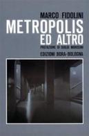 Marco Fidolini. Metropolis ed altro di Marco Fidolini, Duilio Morosini edito da Bora