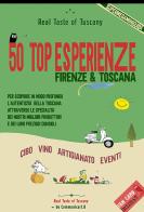 50 Top Esperienze Real Taste of Tuscany. Cibo vino artigianato eventi di veroficca edito da communicart.it