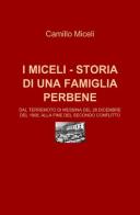 I Miceli. Storia di una famiglia perbene di Camillo Miceli edito da ilmiolibro self publishing