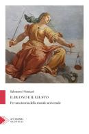 Il buono e il giusto. Per una teoria della morale universale di Salvatore Primiceri edito da Santelli Editore