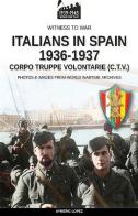 Italians in Spain 1936-1937 di Aymeric Lopez edito da Soldiershop