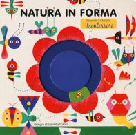 Natura in forma secondo il metodo Montessori. Ediz. a colori di Camilla Falsini edito da Gallucci