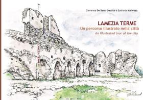 Lamezia Terme. Un percorso illustrato della città-An illustrated tour of the city di Giovanna De Sensi Sestito, Stefania Mancuso edito da Grafichéditore