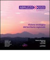 Abruzzo 2020 vol.1 di Roberto Mascarucci, Aldo Cilli, Luisa Volpi edito da Sala