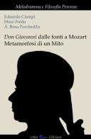 Don Giovanni dalle fonti a Mozart. Metamorfosi di un mito di Eduardo Ciampi, Mino Freda, A. Rosa Porcheddu edito da Irfan