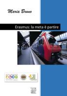 Erasmus: la meta è partire di Maria Bruno edito da Currenti Calamo Editore