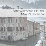 Immagini di Venezia. Ediz. illustrata di Gianfrancesco Chinellato edito da Autopubblicato