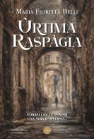 Ùrtima Raspàgia di Maria Fiorella Belli edito da Alcheringa