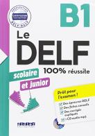 Le DELF 100% réussite. Junior et Scolaire. B1. Per le Scuole superiori. Con CD-Audio edito da Didier