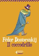 Il coccodrillo di Fëdor Dostoevskij edito da Feltrinelli