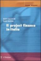 Il project finance in Italia di Renzo Baccolini, Dario Baldini edito da Il Mulino