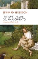 I pittori italiani del Rinascimento di Bernard Berenson edito da Rizzoli