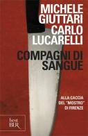 Compagni di sangue di Michele Giuttari, Carlo Lucarelli edito da BUR Biblioteca Univ. Rizzoli