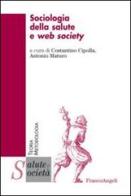 Sociologia della salute e web society edito da Franco Angeli