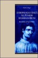 Antropologia e civiltà nel pensiero di Giordano Bruno di Fulvio Papi edito da Liguori