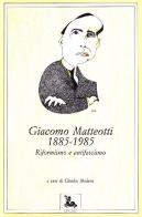 Matteotti 1885-1985. Riformismo e antifascismo di Claudio Modena edito da Futura