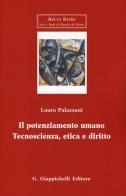 Il potenziamento umano. Tecnoscienza, etica e diritto di Laura Palazzani edito da Giappichelli