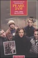 Pearl Jam 1991-2006. Atto di rivolta di Francesco Rosati edito da Editori Riuniti