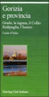 Gorizia e provincia. Grado, la laguna, il Collio Redipuglia, l'Isonzo edito da Touring