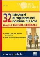 32 Istruttori di vigilanza nel Comune di Lecce. Quesiti di cultura generale edito da Maggioli Editore
