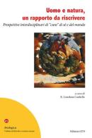 Uomo e natura, un rapporto da riscrivere. Prospettive interdisciplinari di «cura» di sé e del mondo edito da Edizioni ETS