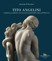 Tito Angelini. Committenza, produzione e mercato internazionale della scultura nell'Ottocento. Ediz. illustrata di Almerinda Di Benedetto edito da Gangemi Editore