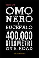 Omo Nero & Bucefalo. 400.000 kilometri on the road. Con DVD video di Francesco Loreti edito da Morlacchi