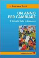 Un anno per cambiare. Il servizio civile in Legacoop di Emanuele Rossi edito da Armando Editore