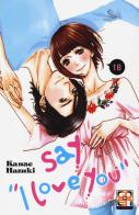 Say «I love you» vol.18 di Kanae Hazuki edito da Goen