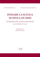 Pensare la scuola in epoca di crisi. Proseguendo sulla via della scuola infranta di Stefano Piazza, Renzo Paolo Vedova edito da CLEUP