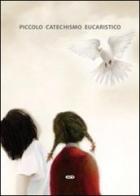 Piccolo catechismo eucaristico di Roberto Coggi edito da ESD-Edizioni Studio Domenicano