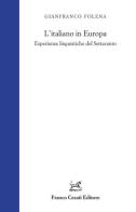 L' italiano in Europa. Esperienze linguistiche del Settecento di Gianfranco Folena edito da Cesati