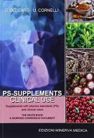 PS-supplements clinical use. Supplements with pharma standards (PS) and clinical value di Gianni Belcaro, Umberto Cornelli edito da Minerva Medica