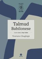 Talmud babilonese. Trattato Chaghigà. Testo ebraico a fronte edito da Giuntina