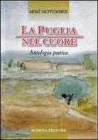 La Puglia nel cuore. Antologia poetica di Domenico Novembre edito da Schena Editore