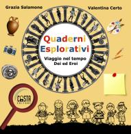 Quaderni esplorativi. Viaggio nel tempo: dei ed eroi di Grazia Salamone, Valentina Certo edito da Casta Editore