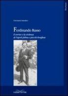 Ferdinando Russo: Il sorriso e la violenza di Napoli plebea e piccolo borghese-Poesie di Giovanni Amedeo edito da Cuzzolin