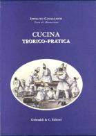 Cucina teorico-pratica di Ippolito Cavalcanti edito da Grimaldi & C.