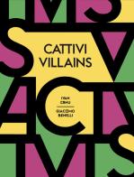 Cattivi-Villains. Ediz. bilingue di Ivan Canu, Giacomo Benelli edito da Edizioni della Galleria L'Affiche