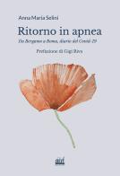 Ritorno in apnea.. Da Bergamo a Roma, diario del Covid-19 di Anna Maria Selini edito da Aut Aut Edizioni