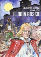 Il Boia Rosso di Francesco Artibani, Ivo Milazzo edito da Edizioni NPE