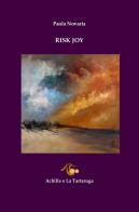 Risk joy. Ediz. italiana di Paola Novaria edito da Achille e la Tartaruga