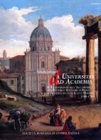 Da Universitas ad Academia. La Fondazione dell'Accademia de i Pittori e Scultori di Roma nella chiesa dei santi Luca e Martina. 1588-1705 di Isabella Salvagni edito da Società Romana Storia Patria