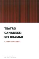 Teatro canadese: sei drammi edito da LA TOLETTA Edizioni