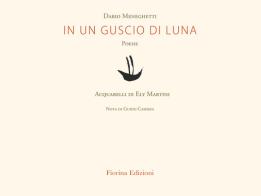 In un guscio di luna di Dario Meneghetti edito da Fiorina