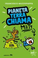 Pianeta Terra chiama Matt di Francesco Muzzopappa edito da De Agostini