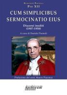 Cum simplicibus sermocinatio eius. Discorsi inediti (1907-1958) di Pio XII edito da StreetLib