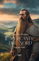 Il mercante del nord. Figli del mare vol. 1 di Alessandro Zoppini edito da PubMe